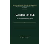 NATIONAL HONOUR: The Poverty of Nationalism in Türkiye (TÜRKİYE'S LOST CENTURY)