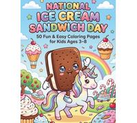 National Ice Cream Sandwich Day Coloring Book for Kids: 50 Fun & Easy Cute Kawaii Coloring Pages | Summer Dessert Adventures | Ages 3-8 | Perfect Gift for Boys & Girls