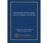 National marine pollution program plan, federal plan for ocean pollution research, development & monitoring (1981-1985)
