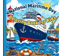 National Maritime Day Coloring Book for Kids: Celebrate America's Sailors & Ships with 25 Fun Scenes - Lighthouses, Anchor Patterns, Historic Vessels & Ocean Adventures (Occasions and holidays)