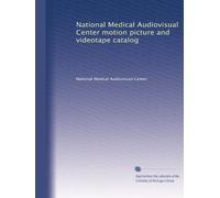 National Medical Audiovisual Center motion picture and videotape catalog