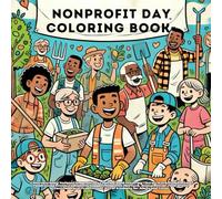national nonprofit day: A Heartwarming National Nonprofit Day Coloring Book Featuring Charity Work, Volunteering, , Community Support, Homeless ... and Acts of Kindness for Adults and Teens