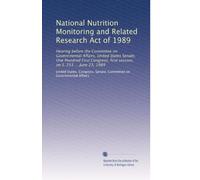 National Nutrition Monitoring and Related Research Act of 1989: Hearing before the Committee on Governmental Affairs, United States Senate, One ... first session, on S. 253 ... June 23, 1989