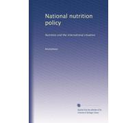 National nutrition policy: Nutrition and the international situation: Volume 2