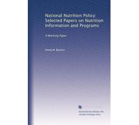 National Nutrition Policy: Selected Papers on Nutrition Information and Programs: A Working Paper