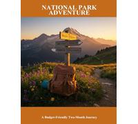 National Park Adventure: A Budget-Friendly Two-Month Journey