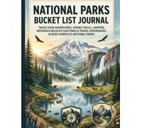 National Park Bucket List: A Guided Travel Journal for Recording Hikes, Campgrounds, Wildlife Encounters, Scenic Drives, Favorite Views, and Outdoor Memories