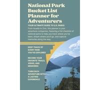 National Park Bucket List Planner for Adventurers: Your ultimate guide to U.S. parks