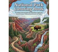 National Park Coloring Book: An Adult Coloring Book for Relaxation Featuring the Grand Canyon, Yellowstone & Iconic US National Parks (Intricate Landscapes & Wildlife)