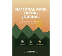 National Park Hiking Journal: A Pocket Logbook to Record Trail Names, Elevation, Weather, Wildlife, and Reflections from Every Hike - 65 Two-Page ... Log & All 63 U.S. National Parks Checklist