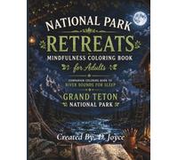 National Park Retreats: Grand Teton National Park Mindfulness Coloring Book for Adults: Moonlit River Retreats, Fantasy Treehouses, and Relaxing ... Meditation, and Creative Relaxation