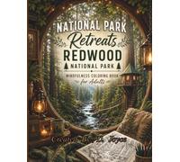 National Park Retreats: Redwood National Park: A Mindfulness Coloring Book for Adults - Relax, Color, Reflect & Explore