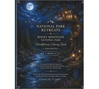 National Park Retreats: Rocky Mountain National Park Mindfulness Coloring Book for Adults: A Relaxing Nature Coloring Journey Through Mountain ... Scenes for Stress Relief and Meditation