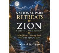 National Park Retreats: Zion-Inspired Coloring Book for Adults: Mindfulness Coloring Book Featuring Scenic Canyons, Rivers, Wildlife & Nature-Inspired Designs
