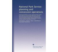 National Park Service planning and concession operations: Joint hearing before certain subcommittees of the Committee on Government Operations and the ... Congress, second session, December 20, 1974