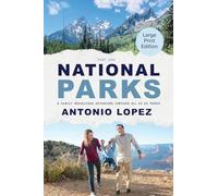 National Parks: A Family Travelogue Adventure Through All 63 US Parks