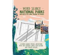 National Parks and Protected Lands Around the World: A Word Search Puzzle Adventure with 100 Themed Games For Nature and Travel Lovers