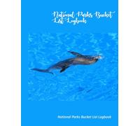 National Parks Bucket List Logbook: A journal designed to be a comprehensive companion for individuals exploring the U.S. National Parks.