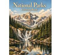 National Parks Coloring Book: Explore and Color the Beauty of America’s Most Iconic National Parks With Interesting Facts and Inspiring Designs