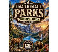 National Parks Coloring Book for Adults: Explore 120+ Beautiful Nature Designs with Mountains, Forests, Wildlife & American Scenic Landscapes for ... for Adults Designed for Comfort and Joy)