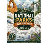 National Parks Coloring Book for Adults: Relaxing Scenic Landscapes, Mountains, Forests & Wildlife for Stress Relief and Mindfulness.