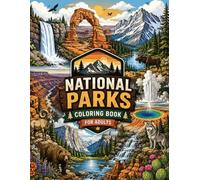 National Parks Coloring Book for Adults: Scenic Landscapes, Wildlife, Forests, Mountains and Outdoor Adventures: Relaxing Nature Scenes for Stress ... Mindfulness, Hiking and Travel Lovers