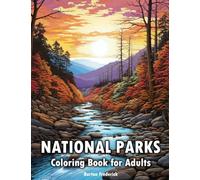 National Parks: Coloring Book for Adults with Beautiful Landmarks, Serene Scenes, and Stunning Landscape