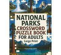 National Parks Crossword Puzzle Book for Adults: Explore America’s Parks with Travel-Themed Puzzles, Nature Trivia & Road Trip Brain Games