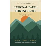 National Parks Hiking Log: A Trail Journal & Hike Tracker with a Checklist for All 63 U.S. National Parks | 50 Two-Page Entries with Space for Notes, Wildlife & Photos | Undated 6x9