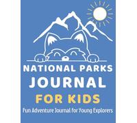 National Parks Journal for Kids: Fun Adventure Journal for Young Explorers: Explore, Draw, and Record Your Outdoor Adventures