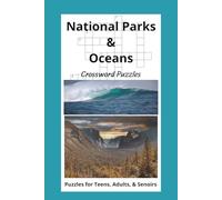 National Parks & Oceans Crossword Puzzle Book for Adults: 60 Nature & Geography Crosswords Featuring U.S. National Parks, Marine Life, Seas, and Famous Coastal Landmarks