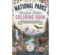National Parks of the United States Coloring Book: Relaxing Nature Scenes, Wildlife, Mountains & Landmarks