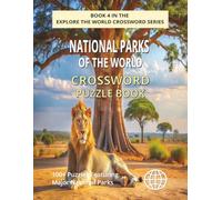 National Parks of the World Crossword Puzzle Book: Explore 100+ Puzzles Featuring Famous National Parks, Wildlife and Geography from Every Continent (EXPLORE THE WORLD CROSSWORD SERIES)