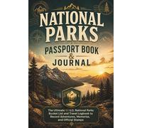 National Parks Passport Book & Journal: The Ultimate 63 U.S. National Parks Bucket List and Travel Logbook to Record Adventures, Memories, and Official Stamps