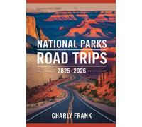 National Parks Road Trips 2025 - 2026: Complete RV and Car Travel Guide to America’s Most Beautiful Parks and Trails