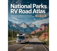 National Parks RV Road Atlas USA 2026: Scenic Routes, Campgrounds, and RV Travel Strategies for Exploring America’s National Parks