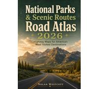 National Parks & Scenic Routes Road Atlas 2026: Highway Maps for America’s Most Visited Destinations