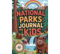 National Parks Travel Journal for Kids: A Fun Outdoor Adventure Activity Book for Children to Record Their Wilderness Vacation