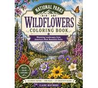 National Parks Wildflowers Coloring Book: Blooming Landscapes from America's Most Beautiful Parks (The Retro National Parks Collection)