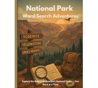 National Parks Word Search Adventure: Explore America's Wild Wonders: 600+ Unique Puzzles with U.S. Park Trails, Animals & Geology for Adults and Kids ... Brain Games for Relaxation and Learning