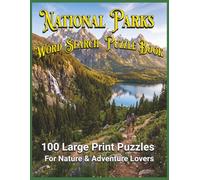 National Parks Word Search Puzzle Book: 100 Large Print Puzzles for Nature & Adventure Lovers (BTM Books Word Search Puzzle Books for Seniors)