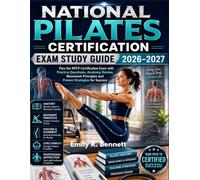 National Pilates Certification Exam Study Guide 2026-2027: Pass the NPCP Certification Exam with Practice Questions, Anatomy Review, Movement Principles and Proven Strategies for Success