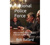 National Police Force: When Evil Men Gather: Book 3. Our hero fights corrupt politicians and angry mobsters that seek to seize complete control of the judicial system in the United States.