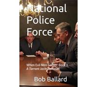 National Police Force: When Evil Men Gather: Book 3. Our hero fights corrupt politicians and angry mobsters that seek to seize complete control of the judicial system in the United States.
