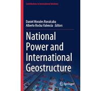 National Power and International Geostructure (Contributions to International Relations)