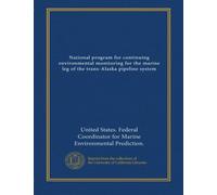 National program for continuing environmental monitoring for the marine leg of the trans-Alaska pipeline system