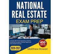NATIONAL REAL ESTATE EXAM PREP 2026-2027: Includes 450 Practice Questions, Property Ownership Concepts, Contract Topics, and Client-Based Scenarios