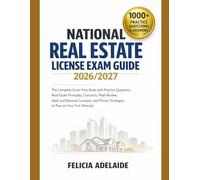 NATIONAL REAL ESTATE LICENSE EXAM GUIDE 2026-2027: The Complete Exam Prep Book with Practice Questions, Real Estate Principles, Contracts, Math ... Strategies to Pass on Your First Attempt