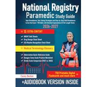 National Registry Paramedic Study Guide: Topic Breakdowns, Test-Taking Strategies and Step-by-Step Skill Breakdowns to Ace the Exam + 750 Q&As with Detailed Explanations (5 Full-Length Tests)