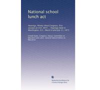 National school lunch act: Hearings, Ninety-third Congress, first session on H.R. 4974 ... Hearings held in Washington, D.C., March 8 and July 11, 1973
